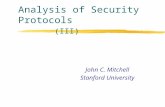 Analysis of Security Protocols (III) John C. Mitchell Stanford University.