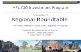 AFL-CIO Investment Program presents to Regional Roundtable On Public Pension Funds and Targeted Investing Federal Reserve Bank of Boston Boston, Massachusetts.