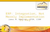 GPUG ® Summit 2011 November 8-11 Caesars Palace – Las Vegas, NV ERP: Integration, Not Merely Implementation Is Key James M. Noblitt, CPIM, CIRM.