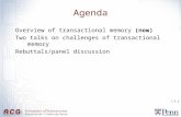 [ 1 ] Agenda Overview of transactional memory (now) Two talks on challenges of transactional memory Rebuttals/panel discussion.
