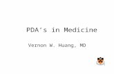 PDA’s in Medicine Vernon W. Huang, MD. The Virtmed Corporation PDA’s in Medicine WHAT is a PDA? WHY are they important in medicine? WHO makes and has.