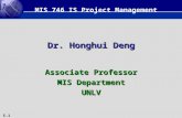 5.1 Dr. Honghui Deng Associate Professor MIS Department UNLV MIS 746 IS Project Management.