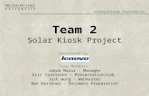 Team 2 Solar Kiosk Project Sponsored by: Team Members: Jakub Mazur - Manager Eric Tarkleson – Presentation/Lab Josh Wong - Webmaster Ben Kershner – Document.