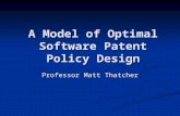 A Model of Optimal Software Patent Policy Design Professor Matt Thatcher.