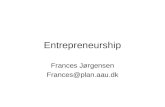 Entrepreneurship Frances Jørgensen Frances@plan.aau.dk.