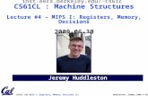 CS61CL L03 MIPS I: Registers, Memory, Decisions (1) Huddleston, Summer 2009 © UCB Jeremy Huddleston inst.eecs.berkeley.edu/~cs61c CS61CL : Machine Structures.