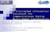A Principled Information Valuation for Communications During Multi-Agent Coordination Simon A. Williamson, Enrico H. Gerding, Nicholas R. Jennings School.