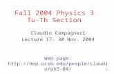 1 Fall 2004 Physics 3 Tu-Th Section Claudio Campagnari Lecture 17: 30 Nov. 2004 Web page: