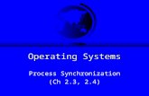 Operating Systems Process Synchronization (Ch 2.3, 2.4)