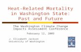 Heat-Related Mortality in Washington State: Past and Future The Washington Climate Change Impacts Assessment Conference February 12, 2009 J. Elizabeth.