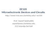 EE105 Microelectronic Devices and Circuits ee105 Prof. Sayeef Salahuddin sayeef@eecs.berkeley.edu 515 Sutardja Dai Hall.