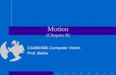 Motion (Chapter 8) CS485/685 Computer Vision Prof. Bebis.