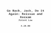 Go Back, Jack, Do it Again: Reissue and Reexam Patent Law 4.28.08.