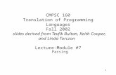 1 CMPSC 160 Translation of Programming Languages Fall 2002 slides derived from Tevfik Bultan, Keith Cooper, and Linda Torczon Lecture-Module #7 Parsing.