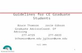 1 Guidelines for CE Graduate Students Bruce ThomsonJosie Gibson Graduate AdvisorCoord. Of Advising 277-4729277-6633 bthomson@unm.edujgibson@unm.edu Fall.