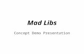 Mad Libs Concept Demo Presentation. Operation Battleship Eric Sanchez - Requirements Andy Guinn - Designer Natalia Filonenko - Tester Tony Myslinski –