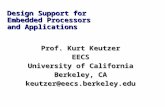 Design Support for Embedded Processors and Applications Prof. Kurt Keutzer EECS University of California Berkeley, CA keutzer@eecs.berkeley.edu.