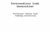 Intermediate Code Generation Professor Yihjia Tsai Tamkang University.
