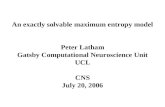 An exactly solvable maximum entropy model Peter Latham Gatsby Computational Neuroscience Unit UCL CNS July 20, 2006.