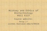 History and Ethics of Biotechnology HSCI E137 Course website: .
