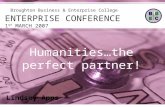 Broughton Business & Enterprise College ENTERPRISE CONFERENCE 1 ST MARCH 2007 Humanities…the perfect partner! Lindsey Apps.