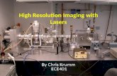 High Resolution Imaging with Lasers By Chris Krumm ECE401.