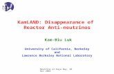 Neutrino at Daya Bay, 28 Nov 2003 KamLAND: Disappearance of Reactor Anti-neutrinos Kam-Biu Luk University of California, Berkeley and Lawrence Berkeley.