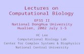 Lectures on Computational Biology HC Lee Computational Biology Lab Center for Complex Systems & Biophysics National Central University EFSS II National.
