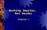 Working Smarter, Not Harder Chapter 1. Chapter 1: Working Smarter, Not Harder Objectives 1-2 OBJECTIVES  What is Knowledge Management?  Why Knowledge.