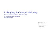 Lobbying & Costly Lobbying Special Interest Politics – Chapters 4-5 G. Grossman & E. Helpman MIT Press 2001 Presented by: Victor Bennett Richard Wang Feb.