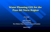 Water Planning GIS for the Paso del Norte Region Presentedby John Kennedy GIS Coordinator New Mexico Water Resources Research Institute March 2002.