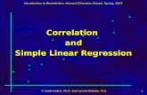 Introduction to Biostatistics, Harvard Extension School, Spring, 2007 © Scott Evans, Ph.D. and Lynne Peeples, M.S.1 Correlation and Simple Linear Regression.