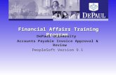 Financial Affairs Training Program DePaul University Accounts Payable Invoice Approval & Review PeopleSoft Version 9.1.