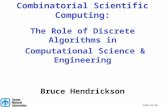 SIAM CSE’03 Combinatorial Scientific Computing: The Role of Discrete Algorithms in Computational Science & Engineering Bruce Hendrickson Sandia National.