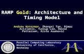 RAMP Gold: Architecture and Timing Model Andrew Waterman, Zhangxi Tan, Rimas Avizienis, Yunsup Lee, David Patterson, Krste Asanović Parallel Computing.