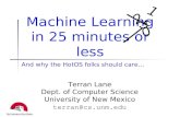 Machine Learning in 25 minutes or less And why the HotOS folks should care... Terran Lane Dept. of Computer Science University of New Mexico terran@cs.unm.edu.