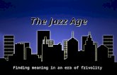 The Jazz Age Finding meaning in an era of frivolity.