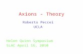 Axions - Theory Roberto Peccei UCLA Helen Quinn Symposium SLAC April 16, 2010.
