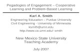 1 Pegadogies of Engagement – Cooperative Learning and Problem-Based Learning Karl A. Smith Engineering Education – Purdue University Civil Engineering.