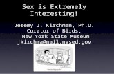 Sex is Extremely Interesting! Jeremy J. Kirchman, Ph.D. Curator of Birds, New York State Museum jkirchma@mail.nysed.gov.