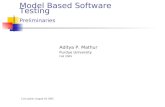 Model Based Software Testing Preliminaries Aditya P. Mathur Purdue University Fall 2005 Last update: August 18, 2005.