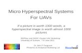 Micro Hyperspectral Systems For UAVs If a picture is worth 1000 words, a hyperspectral image is worth almost 1000 pictures Dr John P Ferguson Photonics.