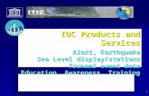 1 IOC Products and Services Alert, Earthquake Sea Level display/stations Tsunami event data Education, Awareness, Training Laura Kong, Director, ITIC ICG/IOTWS-II.