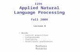 I256 Applied Natural Language Processing Fall 2009 Lecture 8 Words – Lexical acquisition – Collocations – Similarity – Selectional preferences Barbara.