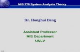 11.1 Dr. Honghui Deng Assistant Professor MIS Department UNLV MIS 370 System Analysis Theory.