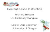 Content-based Instruction Richard Boyum US Embassy Bangkok Leslie Opp-Beckman University of Oregon.