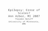 Epilepsy: Error of Scales? Ann Arbor, MI 2007 Theoden Netoff University of Minnesota, BME.