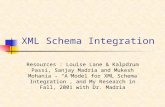 XML Schema Integration Resources : Louise Lane & Kalpdrum Passi, Sanjay Madria and Mukesh Mohania - “A Model for XML Schema Integration”, and My Research.