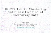 Bio277 Lab 2: Clustering and Classification of Microarray Data Jess Mar Department of Biostatistics Quackenbush Lab DFCI jmar@hsph.harvard.edu.