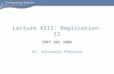 CMPT 401 2008 Dr. Alexandra Fedorova Lecture XIII: Replication-II.
